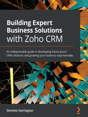 cover image of Building Expert Business Solutions with Zoho CRM